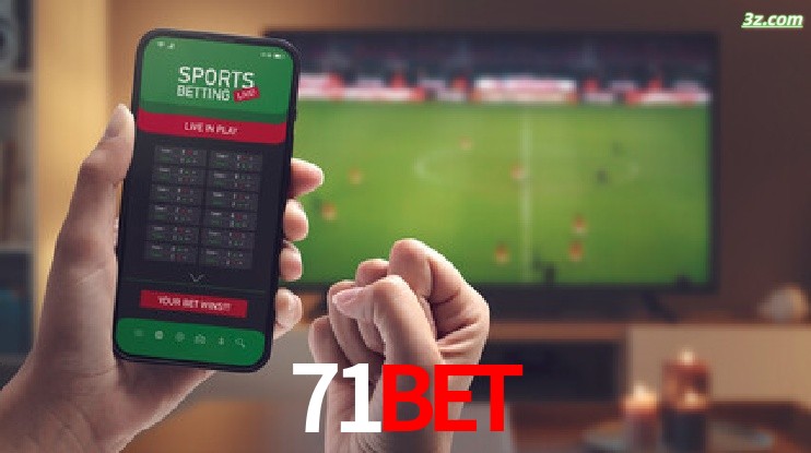71bet-Transmissões Ao Vivo e Apostas em Tempo Real